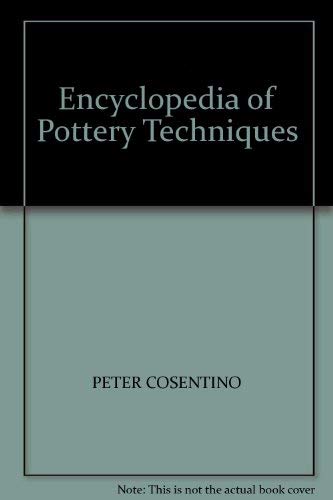 Encyclopedia of Pottery Techniques by Peter Cosentino (Hardcover)