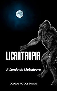 Livro LICANTROPIA: A lenda do Matadouro