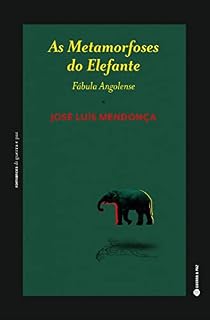 Livro As Metamorfoses do Elefante: José Luís Mendonça (romances de guerra e paz Livro 1)