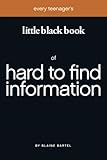 Every Teenager's Little Black Book of Hard to Find Information (Little Black Books) by Blaine Bartel