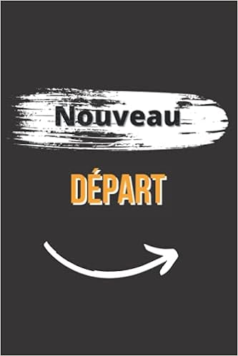 Amazon Com Nouveau Depart Journal Intime Carnet De Notes Cahier D Ecriture Notebook Citation Developpement Personnel 1 Pages Cadeau Unique Bloc Note A French Edition Editions Motivateur Libros