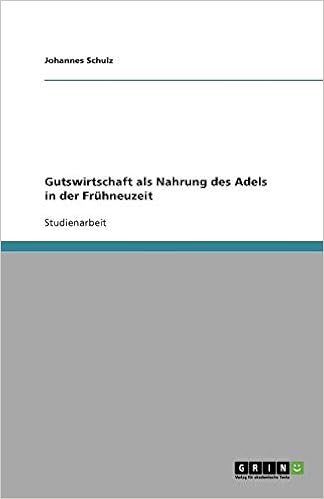 Amazon Com Gutswirtschaft Als Nahrung Des Adels In Der Fruhneuzeit German Edition 9783638910354 Schulz Johannes Books