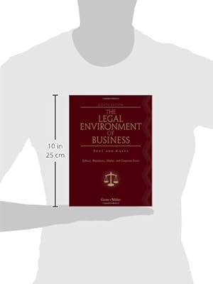 The Legal Environment of Business: Text and Cases: Ethical, Regulatory, Global, and Corporate Issues