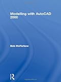 Modelling with AutoCAD 2000, McFarlane, Bob, 0750650567
