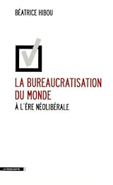 La  bureaucratisation du monde à l'ère néolibérale