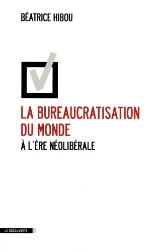 La  bureaucratisation du monde à l'ère néolibérale