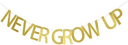 Never Grow Up Banner, Kids Baby Birthday Party Decorations, Gold Glitter Letters Banner