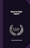 Must We Fight Japan? by 
