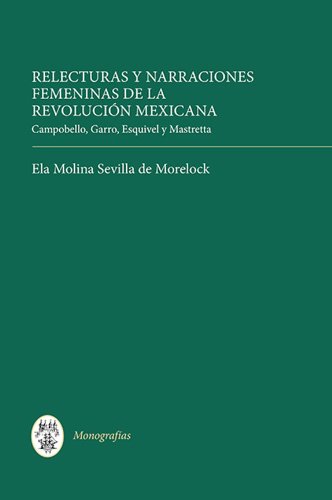 Relecturas y narraciones femeninas de la Revolución Mexicana (Monografías A)