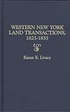 Western New York Land Transactions, 1825-1835 : Extracted from the Archives of the Holland Land Company, Livsey, Karen E., 0806315229
