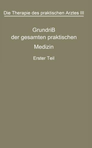 Die Therapie des praktischen Arztes: Dritter Band Grundriß der gesamten praktischen Medizin (German Edition)