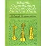Islamic Contribution to South Asia's Heritage of Classical Music, Khan, Mobarak H., 8120713494