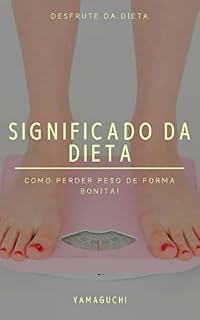 Livro Dieta significa: Como perder peso de forma bela e saudável!