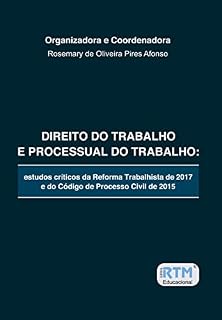 Livro DIREITO DO TRABALHO E PROCESSUAL DO TRABALHO: estudos críticos da Reforma Trabalhista de 2017 e do Código de Processo Civil de 2015