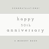 Congratulations! Happy 50th Anniversary: A Memory Book: SOFTCOVER Anniversary Memory Book or Anniversary Guest Book for Friends and Family to Share A ... Anniversary Gifts, Happy Anniversary Gifts)