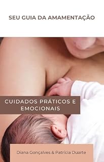Livro Seu guia da amamentação: Cuidados práticos e emocionais (Parentalidade ativa e cuidados com a saúde mental)