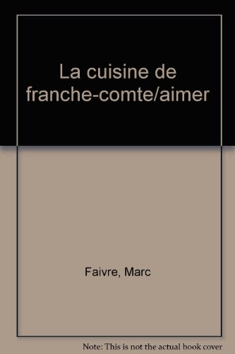 Aimer la cuisine de Franche-Comté