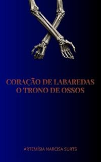 Livro Coração de Labaredas: O Trono de Ossos: [Conto] (O Ciclo das Cinzas e Marés)