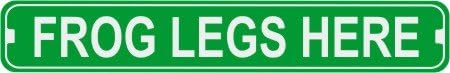 Frog Legs Here Novelty Metal Street Sign Quality Aluminum Metal Sign 3"x12"