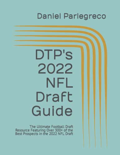 DTP's 2022 NFL Draft Guide: The Ultimate Football Draft Resource Featuring Over 300+ of the Best Prospects in the 2022 NFL Draft Paperback – 30 Jan. 2022