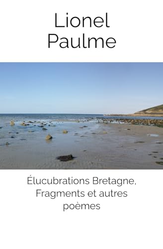 Élucubrations Bretagne, Fragments et autres poèmes