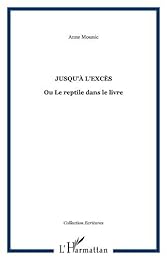 Jusqu'à l'excès ou Le reptile dans le livre
