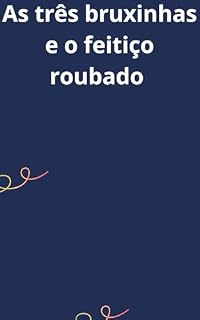Livro As três bruxinhas e o feitiço roubado