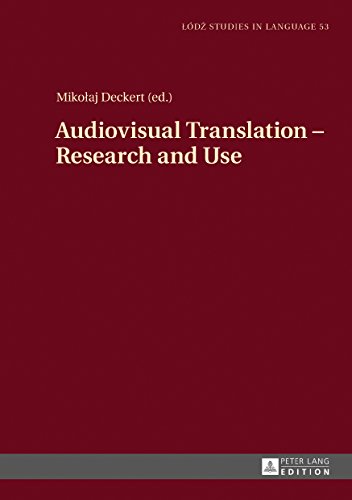 Audiovisual Translation – Research and Use (Lodz Studies in Language)