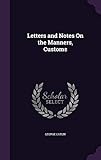 Letters and Notes on the Manners, Customs by George Catlin