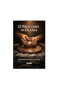 Livro O processo da olaria : Refazendo o caminho e se renovando (Firmando a casa na rocha)