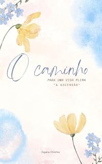 Livro O CAMINHO PARA UMA VIDA PLENA : " A ASCENSÃO "
