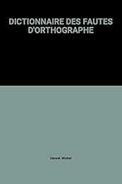 DICTIONNAIRE DES FAUTES D'ORTHOGRAPHE