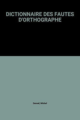 DICTIONNAIRE DES FAUTES D'ORTHOGRAPHE