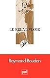 Le relativisme: « Que sais-je ? » n° 3803 (French Edition) by Raymond Boudon