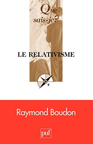 Le relativisme: « Que sais-je ? » n° 3803 (French Edition) by Raymond Boudon