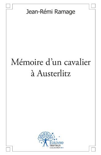 Mémoire d'un cavalier à Austerlitz