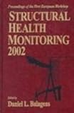 Structural Health Monitoring 2002 : Proceedings of the First European Workshop on Structural Health Monitoring, Held at the Ecole Normale Superieure, France, July 10-12 2002, , 1932078088