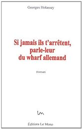 Si jamais ils t'arrêtent, parle-leur du wharf allemand