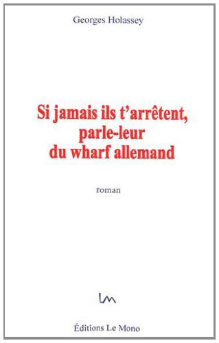 Si jamais ils t'arrêtent, parle-leur du wharf allemand