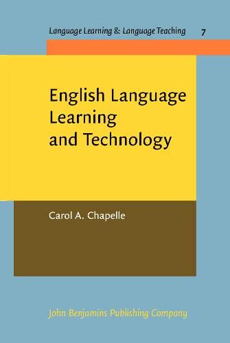 English Language Learning and Technology: Lectures on applied linguistics in the age of information and communication technology (Language Learning & Language Teaching)