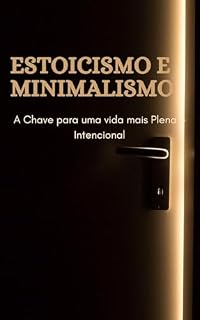 Livro Estoicismo e Minimalismo: A chave para uma vida mais leve e intencional