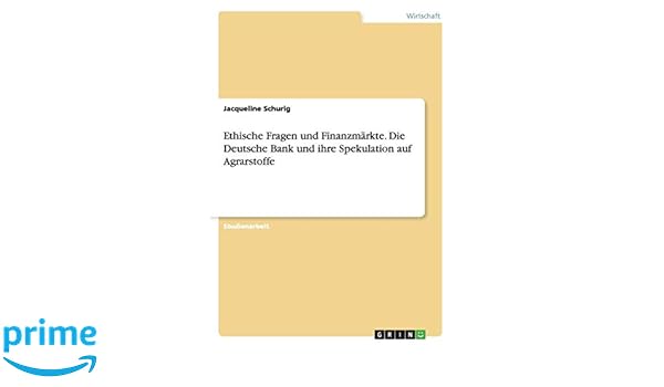 Ethische Fragen Und Finanzmarkte Die Deutsche Bank Und Ihre