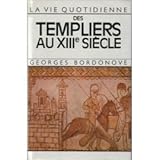 La Vie Quotidienne des Templiers au XIIIe Siècle by 
