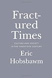 Fractured Times: Culture and Society in the Twentieth Century