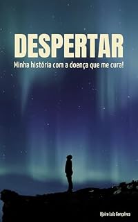 Livro DESPERTAR: Minha história com a doença que me cura!