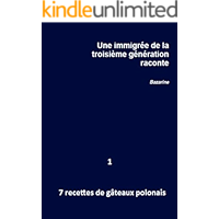 Une immigrée de la troisième génération raconte : 7 recettes de gâteaux polonais (French Edition) book cover Une immigrée de la troisième génération raconte : 7 recettes de gâteaux polonais (French Edition) book cover