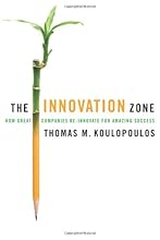 The Innovation Zone: How Great Companies Re-Innovate for Amazing Success