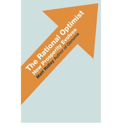 [(The Rational Optimist: How Prosperity Evolves )] [Author: Matt Ridley] [May-2010]