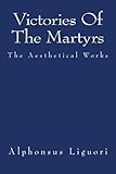 Victories Of The Martyrs (The Aesthetical Works)