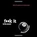 F**k It Is the Answer